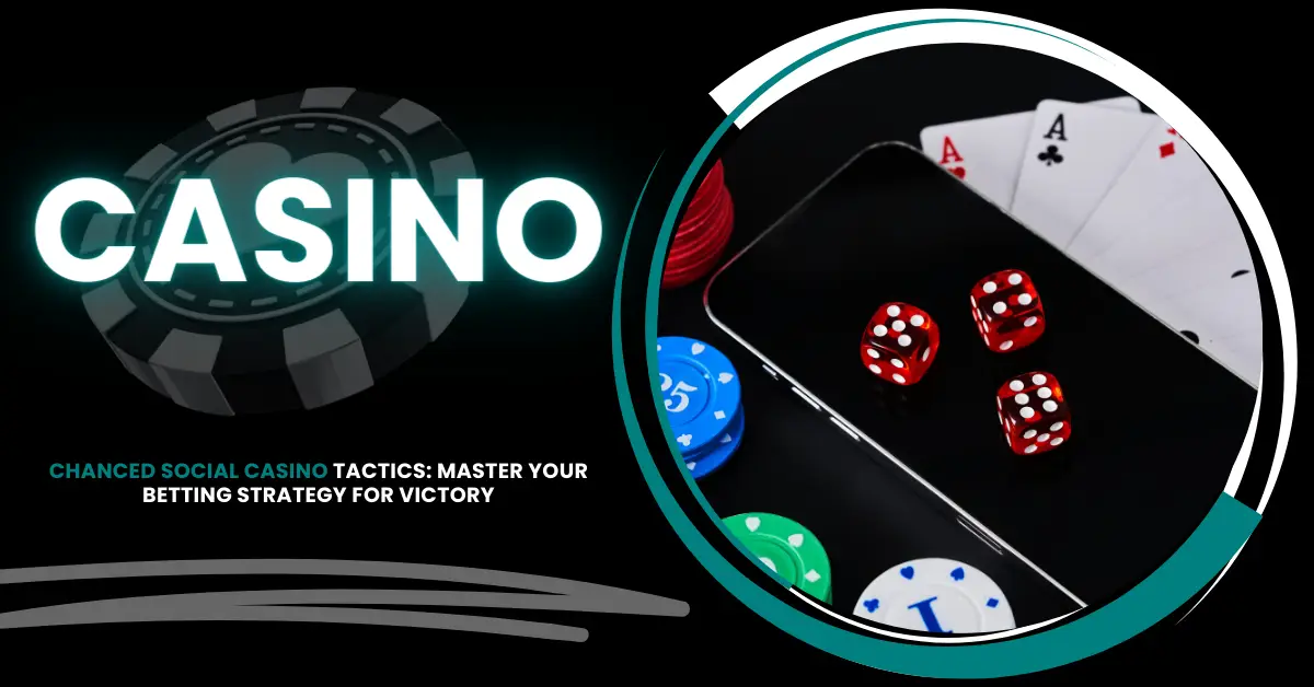 Chanced Social Casino Tactics | Strategy for Victory | iGaming