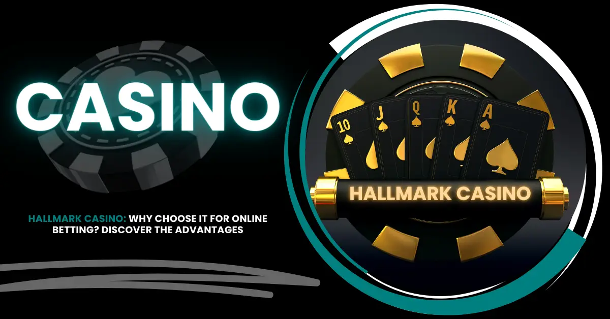 Hallmark Casino | Discover Advantages of Online Betting | iGaming